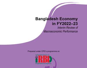 Bangladesh Economy in FY2022–23: Interim Review of Macroeconomic Performance