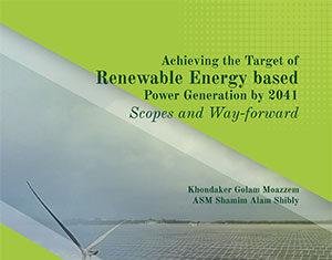Achieving the Target of Renewable Energy based Power Generation by 2041 – Scopes and Way-forward