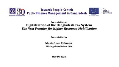 Digitalisation of the Bangladesh Tax System: The Next Frontier for Higher Resource Mobilisation