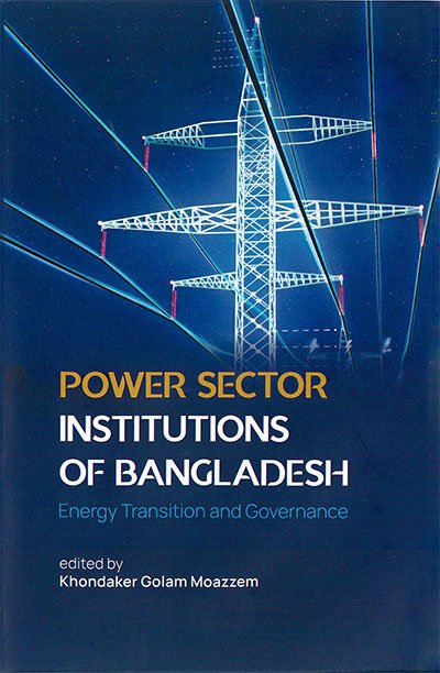 Power Sector Institutions of Bangladesh: Energy Transition and Governance
