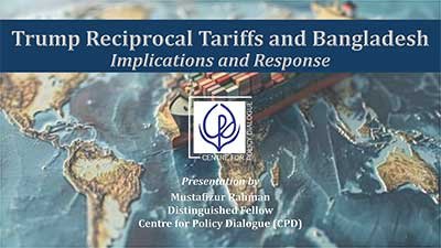 Trump Reciprocal Tariffs and Bangladesh Implications and Response