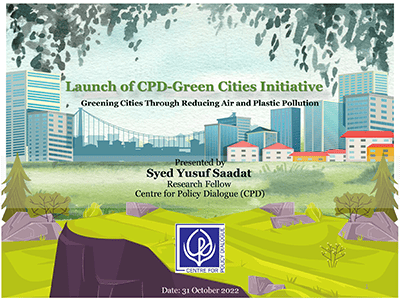 Launch of CPD-Green Cities Initiative: Greening Cities Through Reducing Air and Plastic Pollution