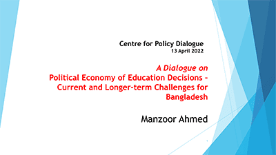A Dialogue on Political Economy of Education Decisions – Current and Longer-term Challenges for Bangladesh