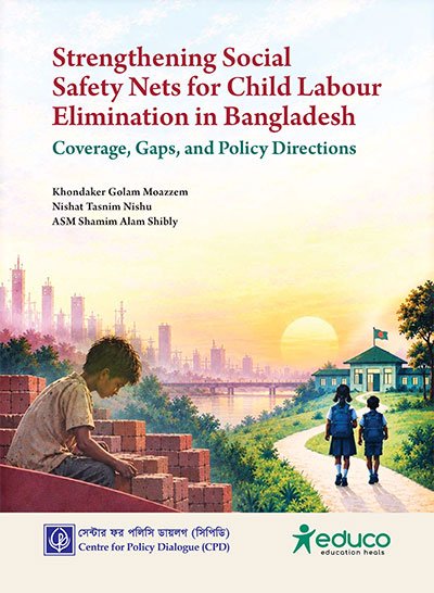 Strengthening Social Safety Nets for Child Labour Elimination in Bangladesh – Coverage, Gaps, and Policy Directions